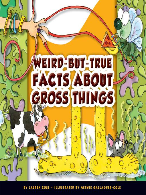 Weird-but-True Facts about Gross Things