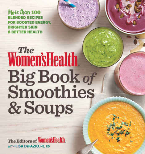 The Women's Health Big Book of Smoothies &amp; Soups