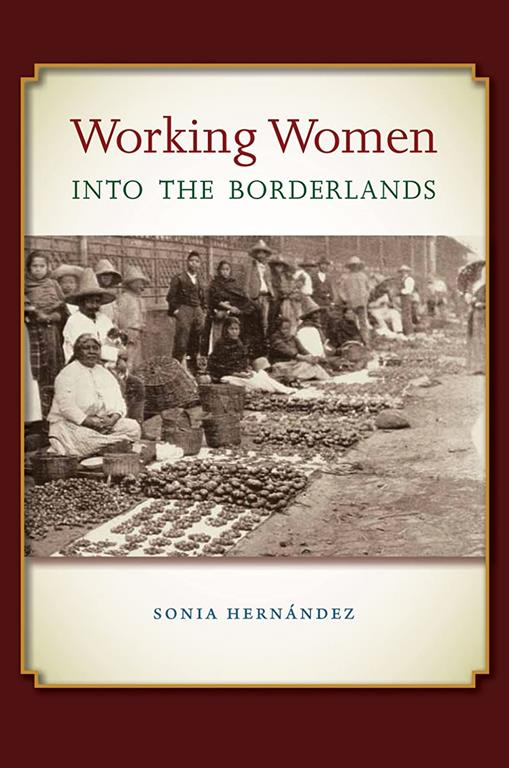 Working Women into the Borderlands (Connecting the Greater West Series)