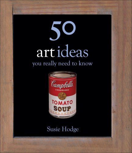 50 Art Ideas You Really Need to Know