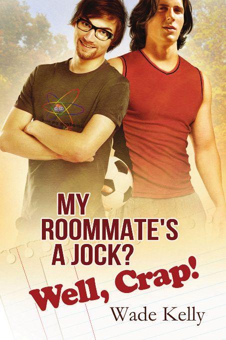 My Roommate's a Jock? Well, Crap!