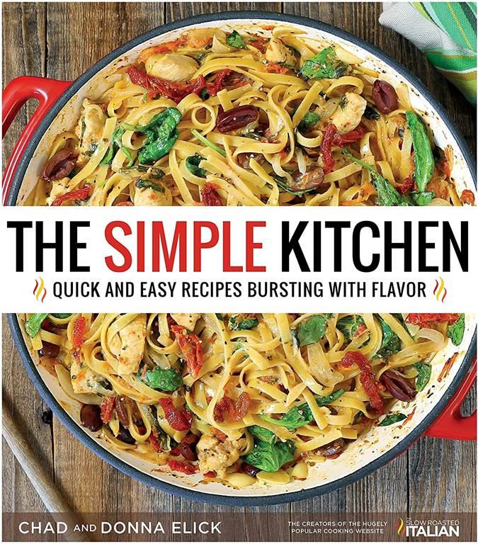 The Simple Kitchen: Quick and Easy Recipes Bursting With Flavor