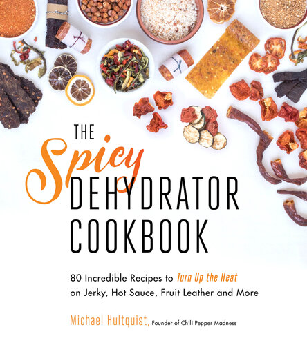 The Spicy Dehydrator Cookbook