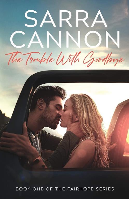 The Trouble With Goodbye (A Fairhope New Adult Romance) (Volume 1)