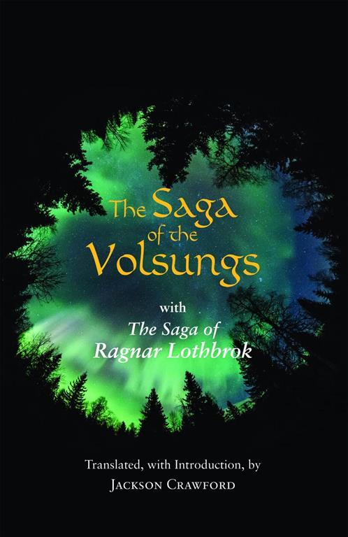 The Saga of the Volsungs: With the Saga of Ragnar Lothbrok (Hackett Classics)