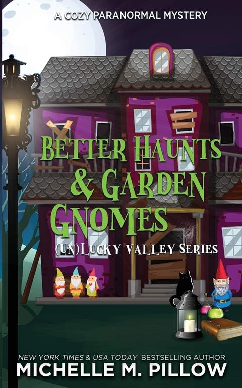 Better Haunts and Garden Gnomes: A Cozy Paranormal Mystery - A Happily Everlasting World Novel ((Un)Lucky Valley)