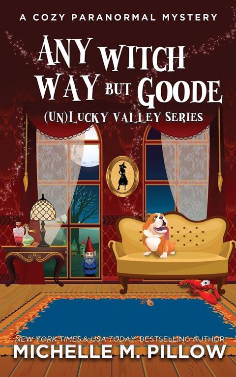 Any Witch Way But Goode: A Cozy Paranormal Mystery ((Un)Lucky Valley)