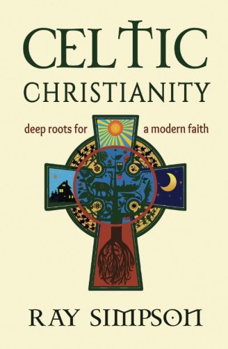 Celtic Christianity : deep roots for a modern faith