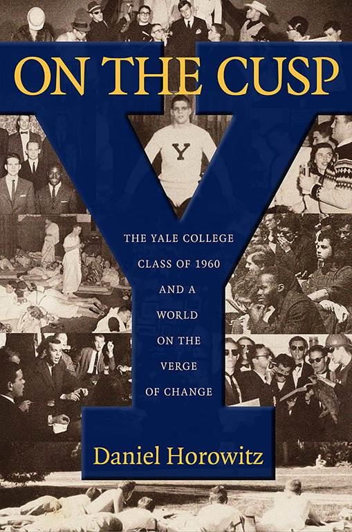 On the Cusp: The Yale College Class of 1960 and a World on the Verge of Change