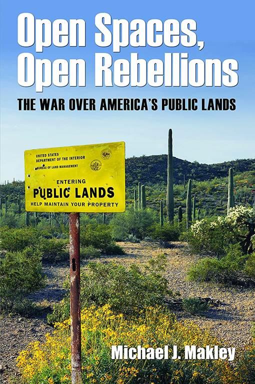 Open Spaces, Open Rebellions: The War over America's Public Lands