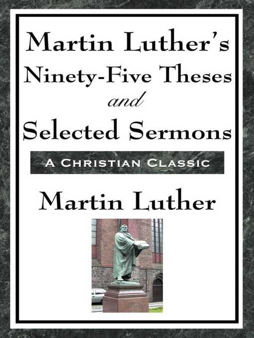 Martin Luther's Ninety-Five Theses and Selected Sermons