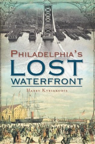 Philadelphia's Lost Waterfront