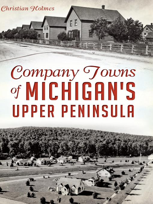 Company Towns of Michigan's Upper Peninsula