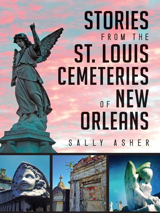 Stories from the St. Louis Cemeteries of New Orleans