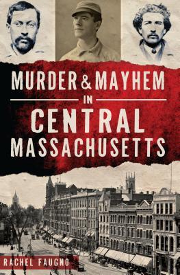 Murder &amp; Mayhem in Central Massachusetts