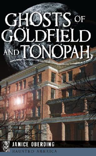 Ghosts of Goldfield and Tonopah (Haunted America)