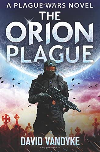 The Orion Plague (Plague Wars Series) (Volume 8)