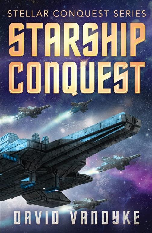 Starship Conquest (Stellar Conquest Series) (Volume 1)