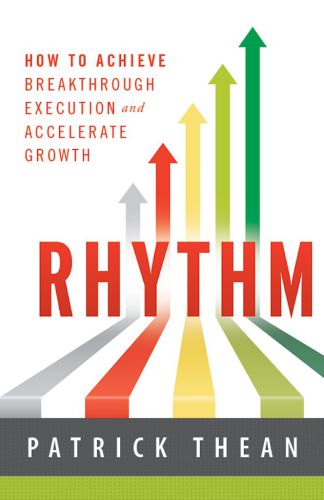 Rhythm : how to achieve breakthrough execution and accelerate growth