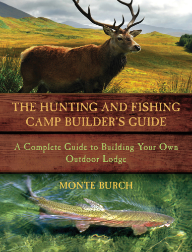 The Hunting and Fishing Camp Builder's Guide