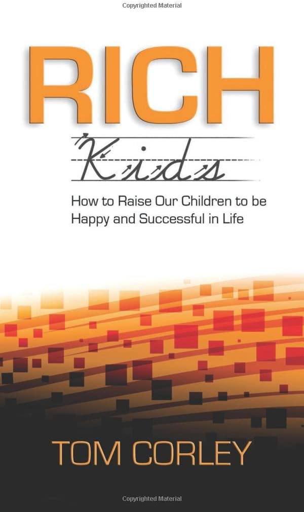 Rich Kids: How to Raise Our Children to Be Happy and Successful in Life