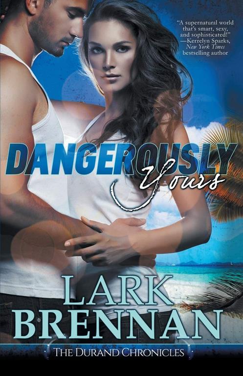 Dangerously Yours: The Durand Chronicles - Book One