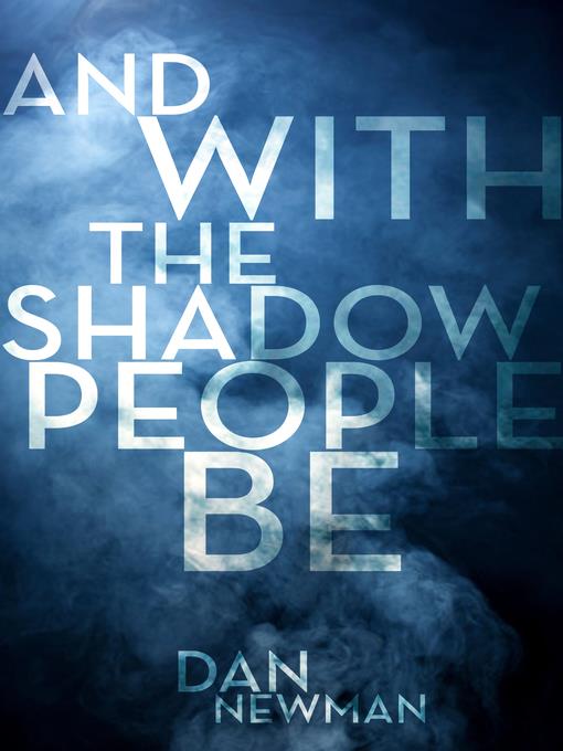 And With the Shadow People Be