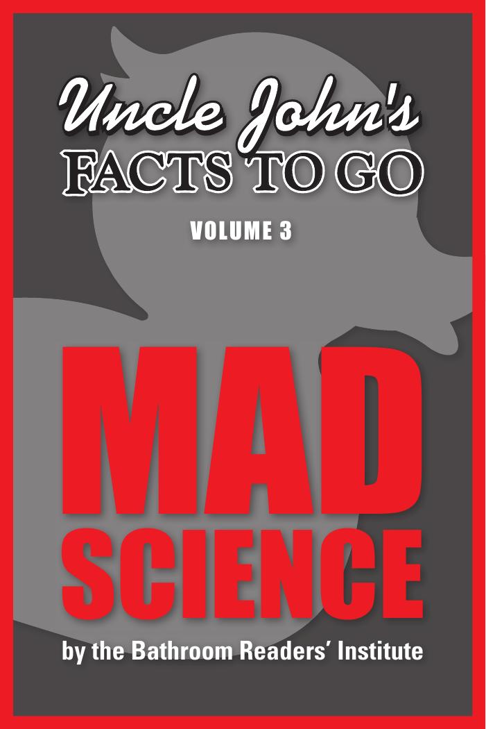 Uncle John's Facts to Go Mad Science