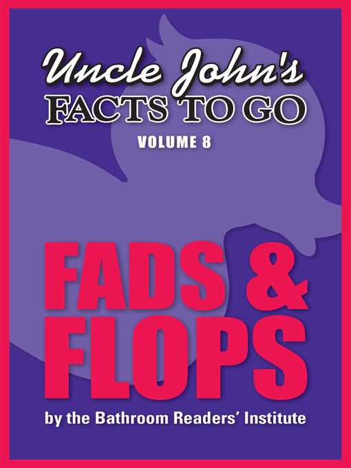 Uncle John's Facts to Go Fads & Flops