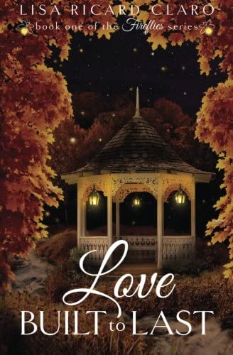 Love Built to Last: Fireflies ~ Book 1 (Volume 1)