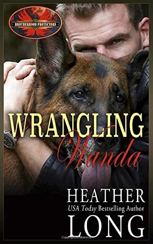 Wrangling Wanda: Brotherhood Protectors World (Special Forces &amp; Brotherhood Protectors)