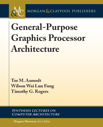 General-Purpose Graphics Processor Architectures