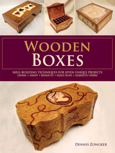 Wooden Boxes: Skill-Building Techniques for Seven Unique Projects