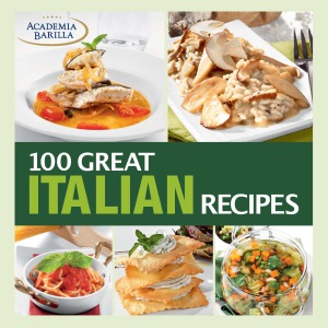 100 great italian recipes;delicious recipes for more than 100 italian favorites.