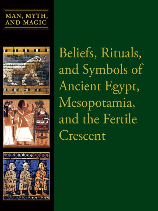 Beliefs, Rituals, and Symbols of Ancient Egypt, Mesopotamia, and the Fertile Crescent