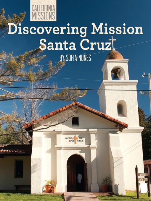 Discovering Mission Santa Cruz