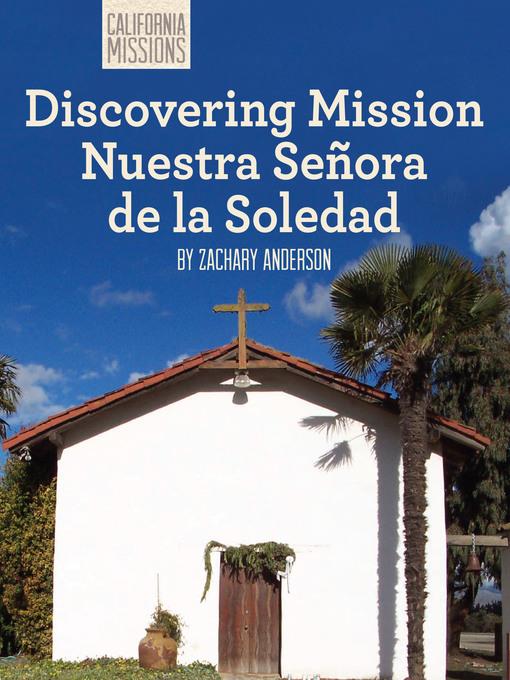 Discovering Mission Nuestra Señora de la Soledad