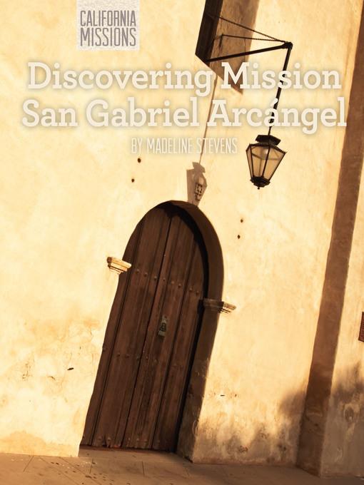 Discovering Mission San Gabriel Arcángel