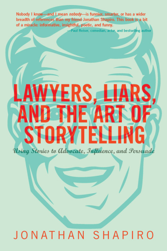 Lawyers, Liars, and the Art of Storytelling