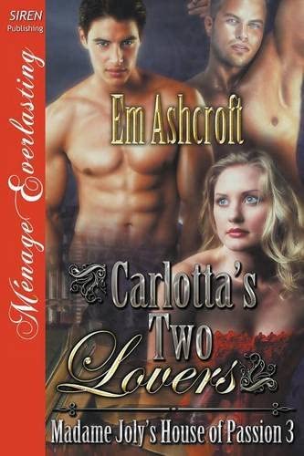 Carlotta's Two Lovers [Madame Joly's House of Passion 3] (Siren Publishing Menage Everlasting)