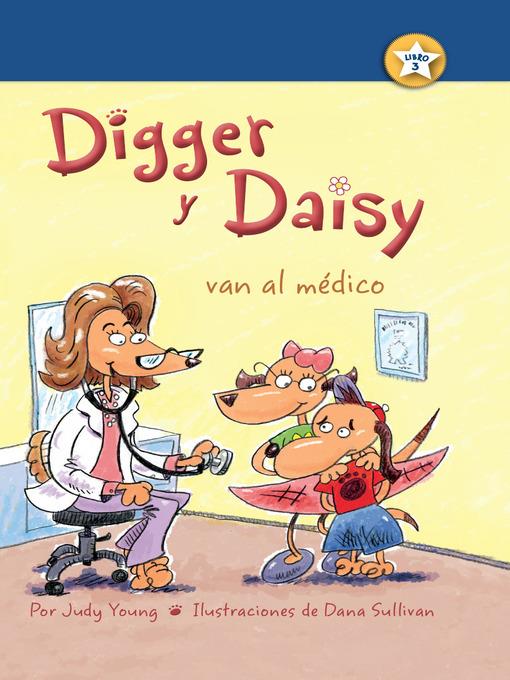 Digger y Daisy van al médico (Digger and Daisy Go to the Doctor)