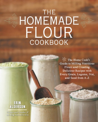 The Homemade Flour Cookbook