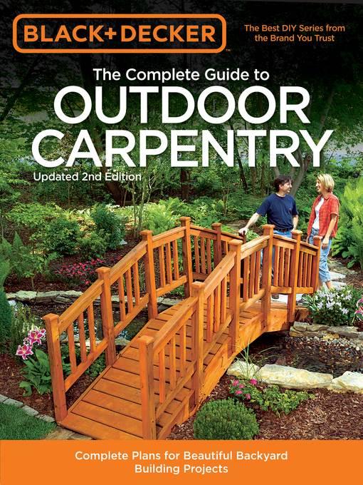 Black & Decker the Complete Guide to Outdoor Carpentry, Updated