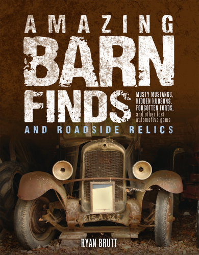 Amazing Barn Finds and Roadside Relics