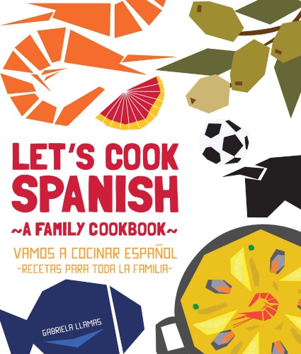 Let's Cook Spanish, a Family Cookbook