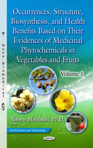 Occurrences, Structure, Biosynthesis &amp; Health Benefits Based on Their Evidences of Medicinal Phytochemicals in Vegetables &amp; Fruitsvolume 1