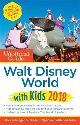 The Unofficial Guide to Walt Disney World with Kids 2018