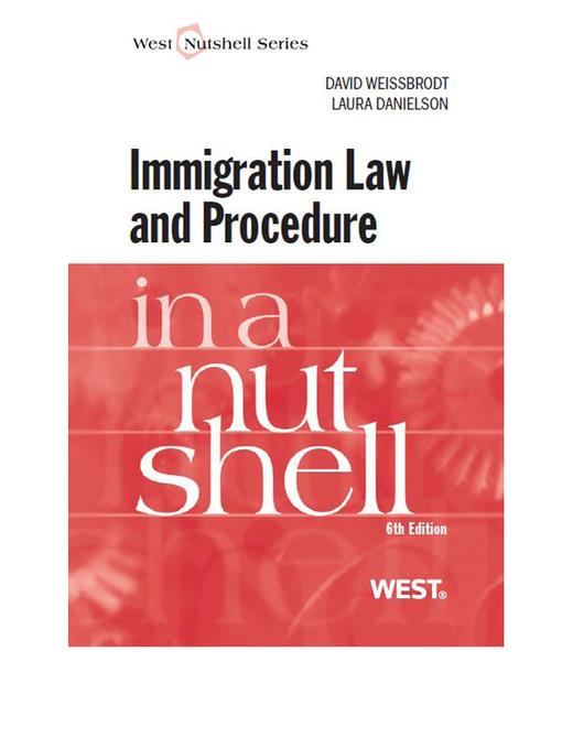 Weissbrodt and Danielson's Immigration Law and Procedure in a Nutshell, 6th