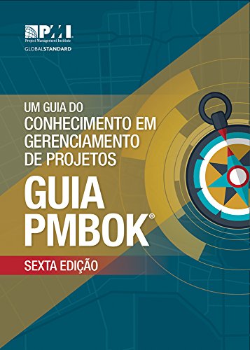 A Guide to the Project Management Body of Knowledge (PMBOK® Guide)–Sixth Edition (BRAZILIAN PORTUGUESE)