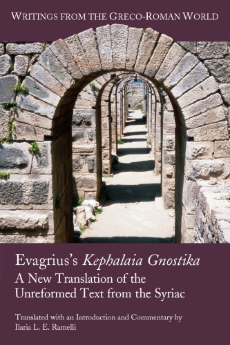 Evagrius, Kephalaia Gnostika : a new translation of the unreformed text from the Syriac